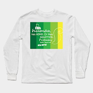 ADHD Squirrel (colorful text art) Long Sleeve T-Shirt